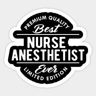 Nurse Anesthetist - Best anesthetist ever Sticker